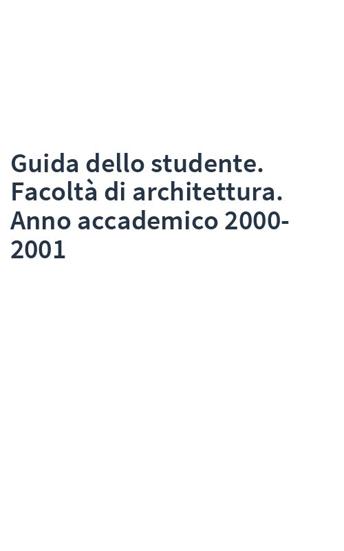 Guida dello studente. Facoltà di architettura. Anno accademico 2000-2001
