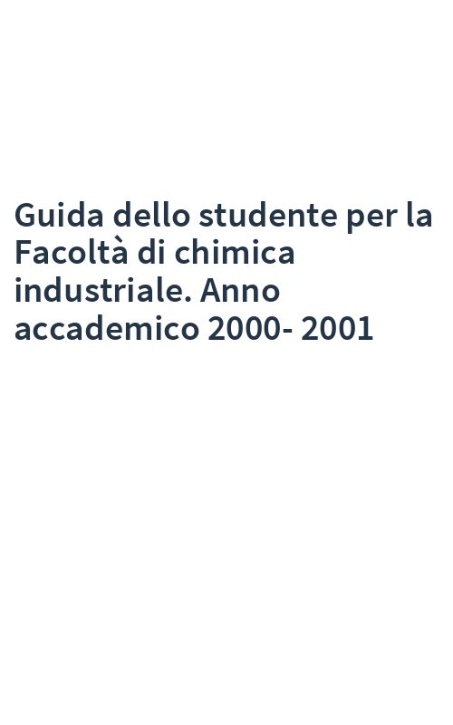 Guida dello studente per la Facoltà di chimica industriale. Anno accademico 2000-2001