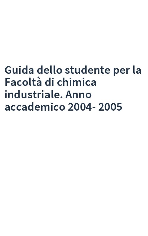 Guida dello studente per la Facoltà di chimica industriale. Anno accademico 2004-2005