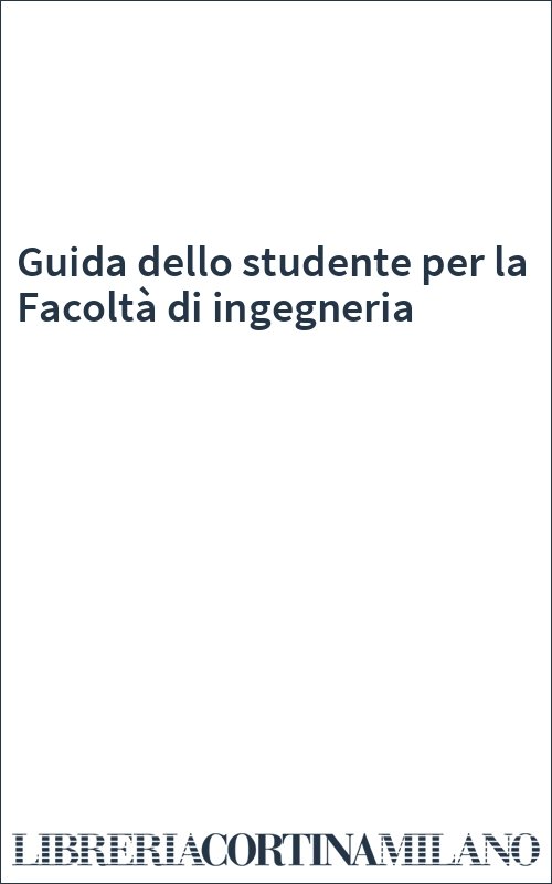 Guida dello studente per la Facoltà di ingegneria