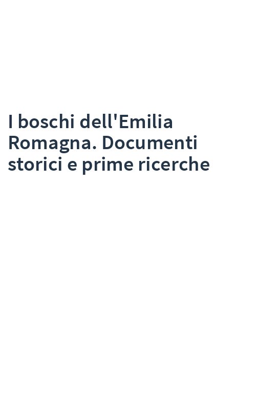 I boschi dell'Emilia Romagna. Documenti storici e prime ricerche