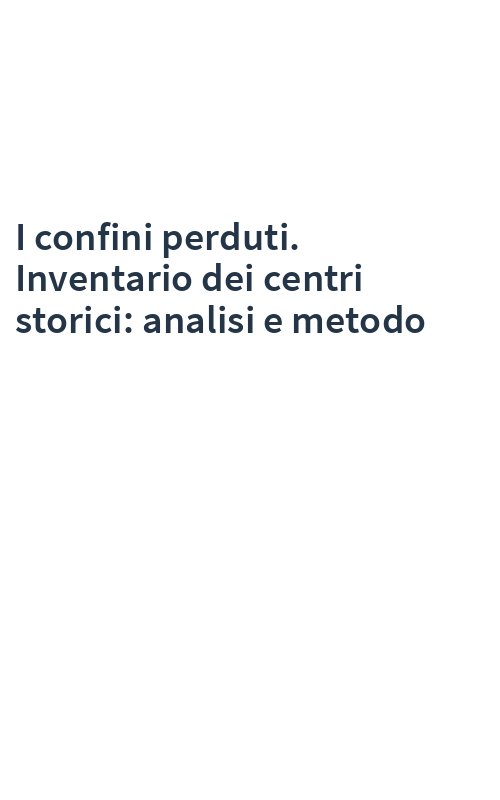I confini perduti. Inventario dei centri storici: analisi e metodo