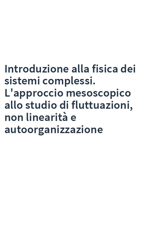 Introduzione alla fisica dei sistemi complessi. L'approccio mesoscopico allo studio di fluttuazioni, non linearità e autoorganizzazione