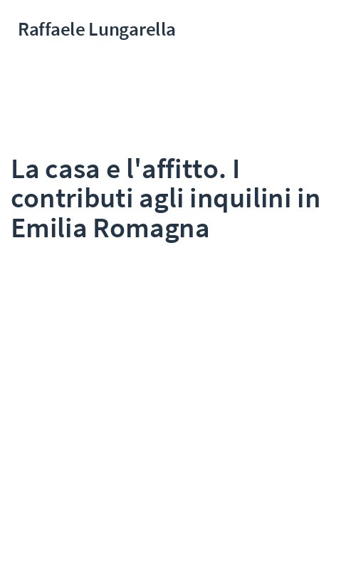 La casa e l'affitto. I contributi agli inquilini in Emilia Romagna