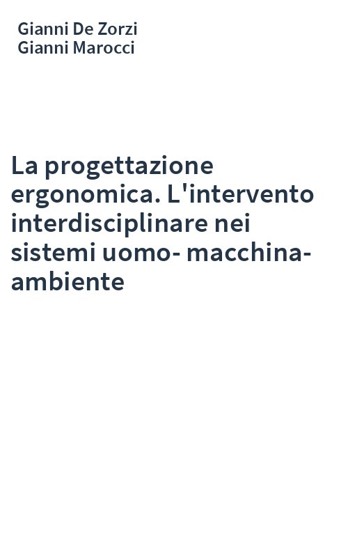 La progettazione ergonomica. L'intervento interdisciplinare nei sistemi uomo-macchina-ambiente