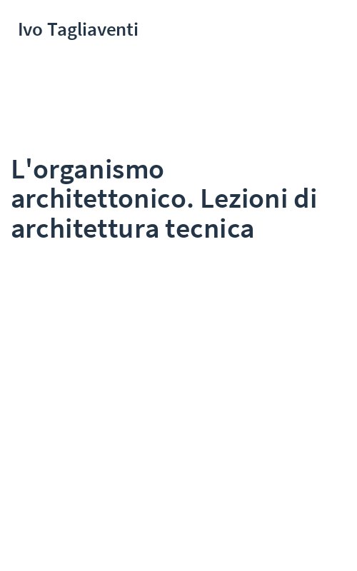 L'organismo architettonico. Lezioni di architettura tecnica