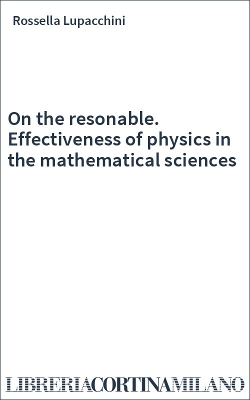 On the resonable. Effectiveness of physics in the mathematical sciences