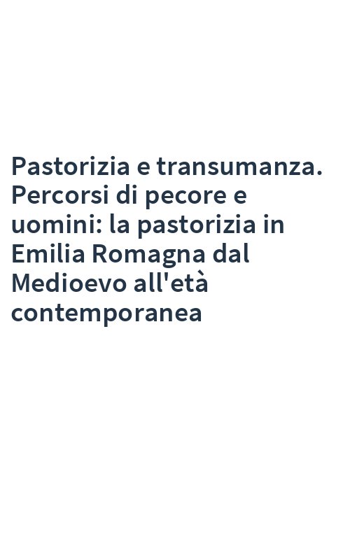 Pastorizia e transumanza. Percorsi di pecore e uomini: la pastorizia in Emilia Romagna dal Medioevo all'età contemporanea