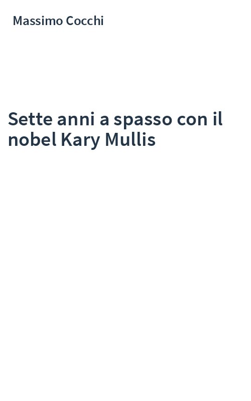 Sette anni a spasso con il nobel Kary Mullis