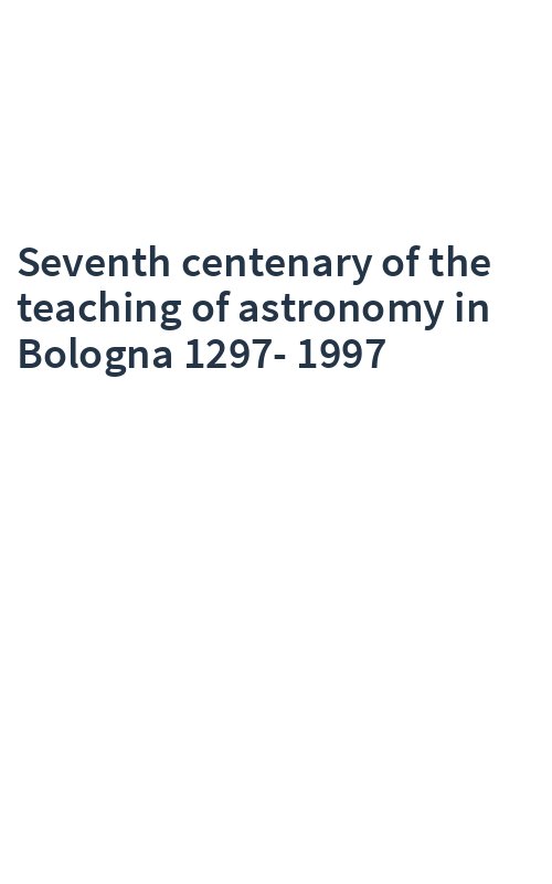 Seventh centenary of the teaching of astronomy in Bologna 1297-1997