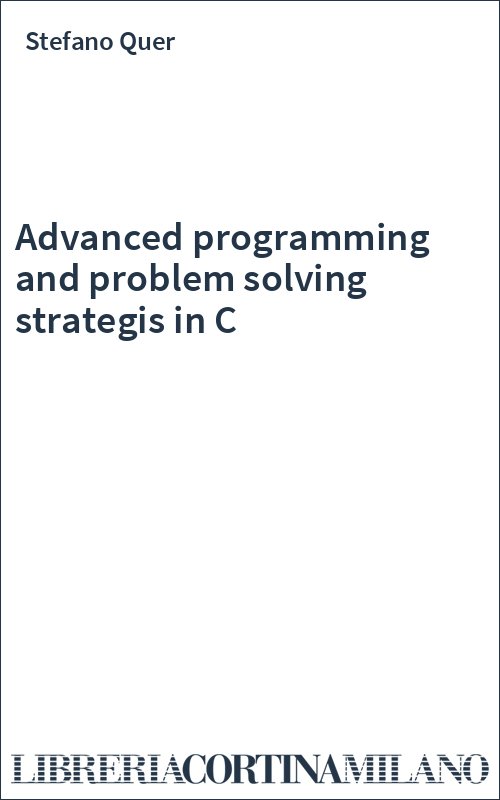 Advanced programming and problem solving strategis in C