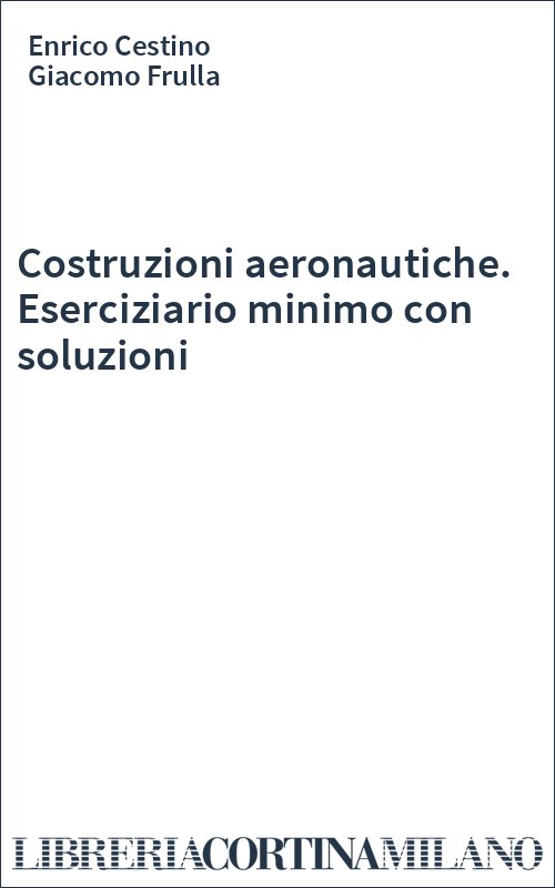 Costruzioni aeronautiche. Eserciziario minimo con soluzioni