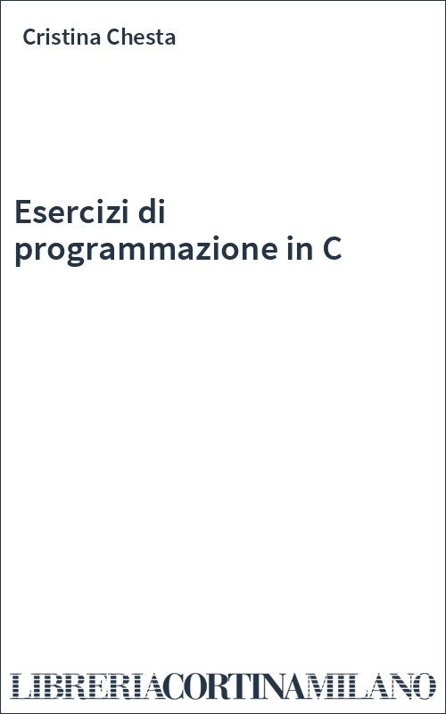 Esercizi di programmazione in C