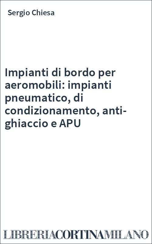 Impianti di bordo per aeromobili: impianti pneumatico, di condizionamento, anti-ghiaccio e APU