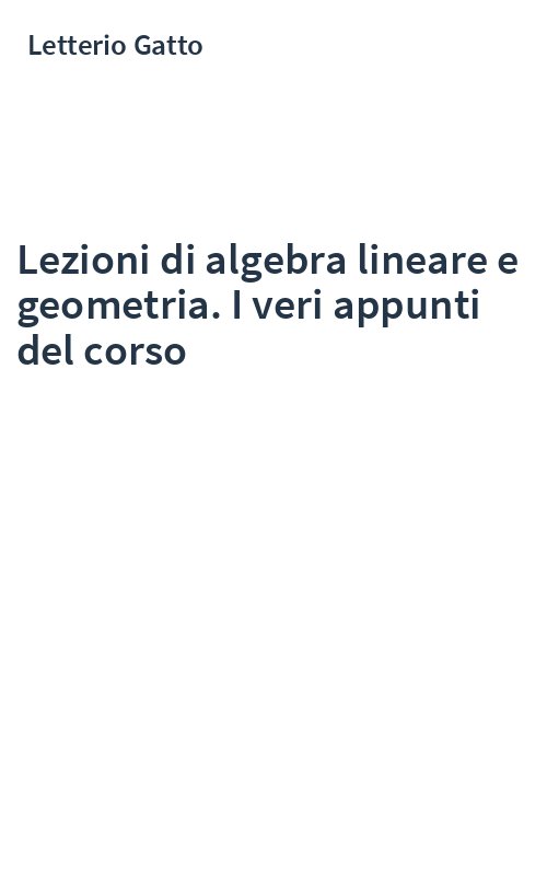 Lezioni di algebra lineare e geometria. I veri appunti del corso