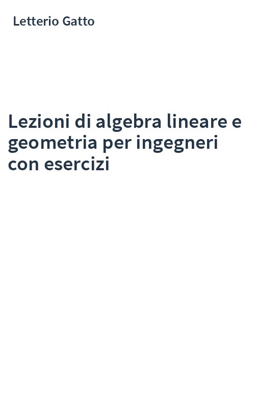 Lezioni di algebra lineare e geometria per ingegneri con esercizi