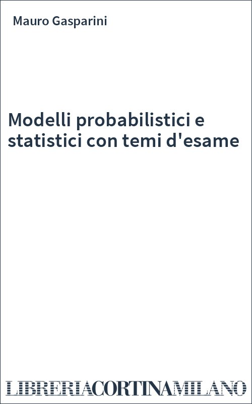 Modelli probabilistici e statistici con temi d'esame