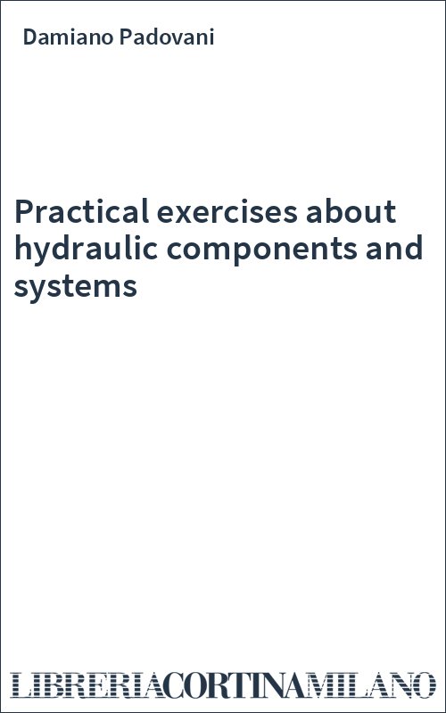 Practical exercises about hydraulic components and systems