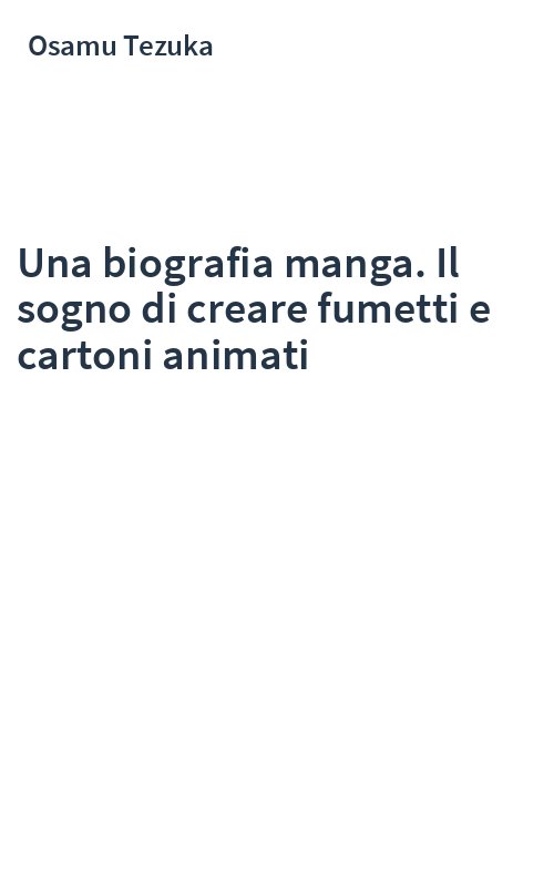 Una biografia manga. Il sogno di creare fumetti e cartoni animati