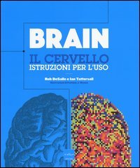 Brain. Il cervello. Istruzioni per l'uso