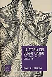 La storia del corpo umano. Evoluzione, salute e malattia