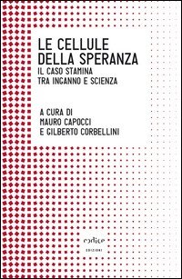 Le cellule della speranza. Il caso Stamina tra inganno e scienza