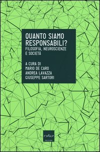 Quanto siamo responsabili? Filosofia, neuroscienze e società
