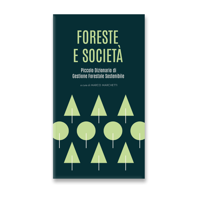 Foreste e società. Piccolo dizionario di gestione forestale sostenibile