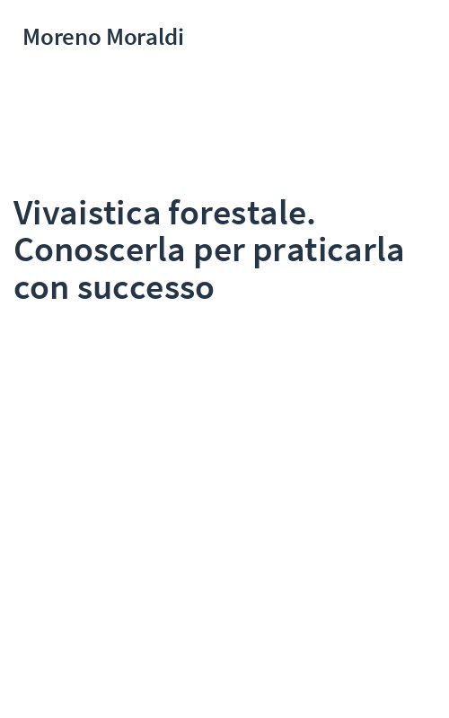 Vivaistica forestale. Conoscerla per praticarla con successo
