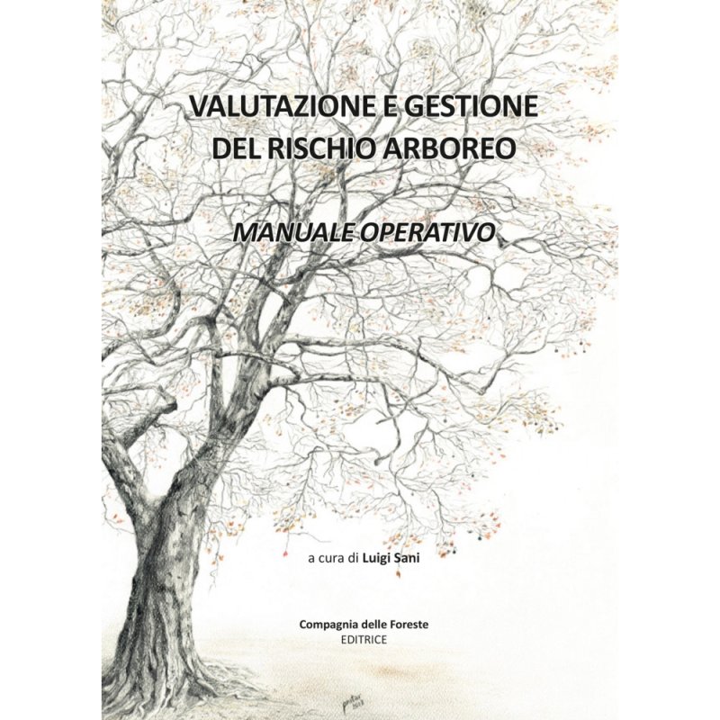 Valutazione e gestione del rischio arboreo. Manuale operativo
