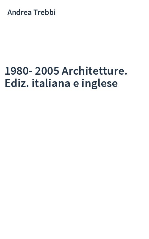 1980-2005 Architetture. Ediz. italiana e inglese