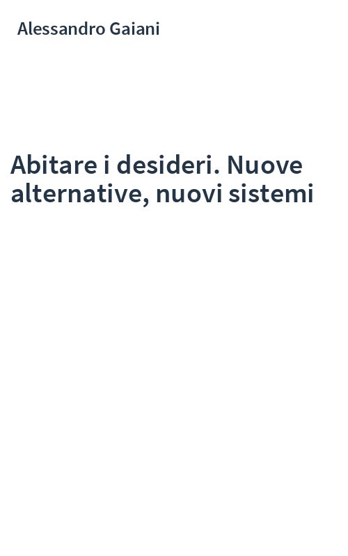 Abitare i desideri. Nuove alternative, nuovi sistemi