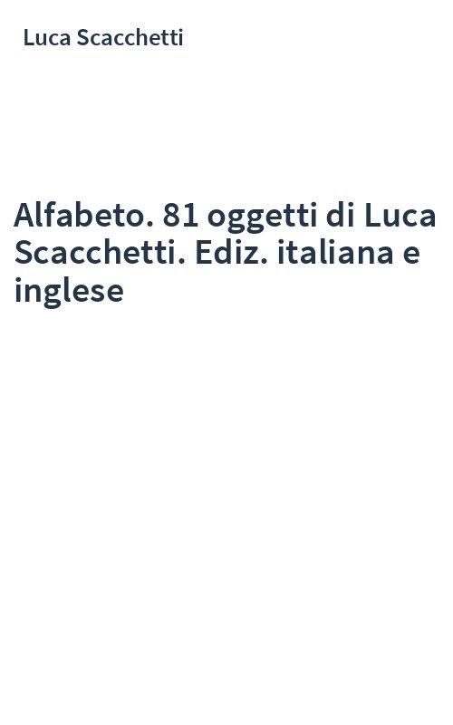 Alfabeto. 81 oggetti di Luca Scacchetti. Ediz. italiana e inglese