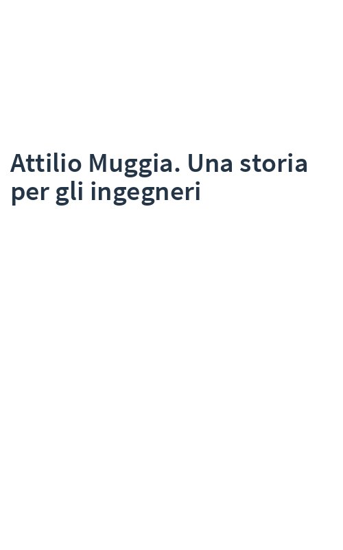 Attilio Muggia. Una storia per gli ingegneri