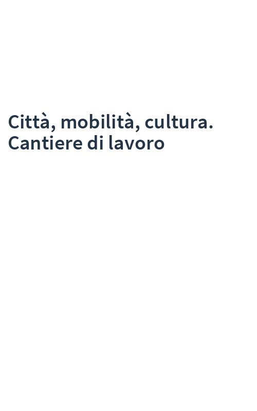 Città, mobilità, cultura. Cantiere di lavoro