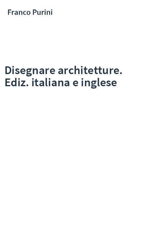 Disegnare architetture. Ediz. italiana e inglese