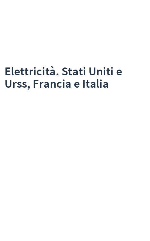 Elettricità. Stati Uniti e Urss, Francia e Italia