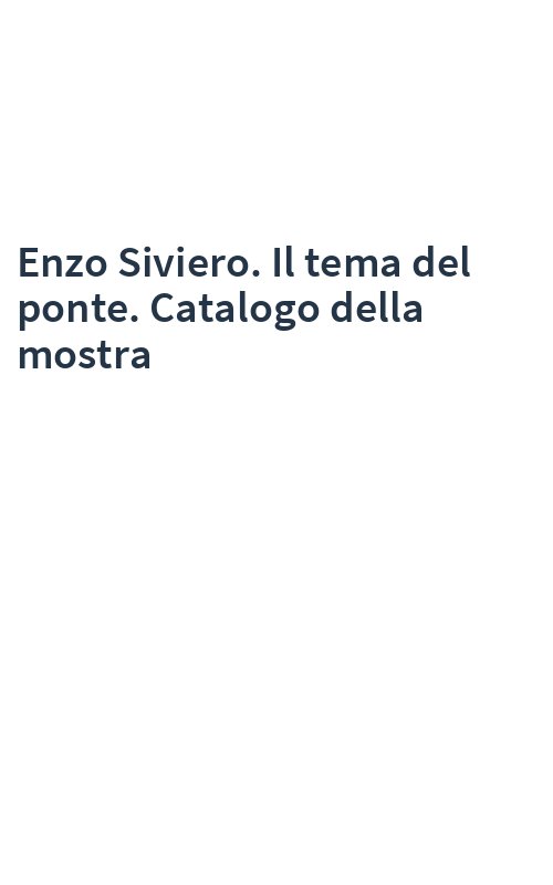 Enzo Siviero. Il tema del ponte. Catalogo della mostra