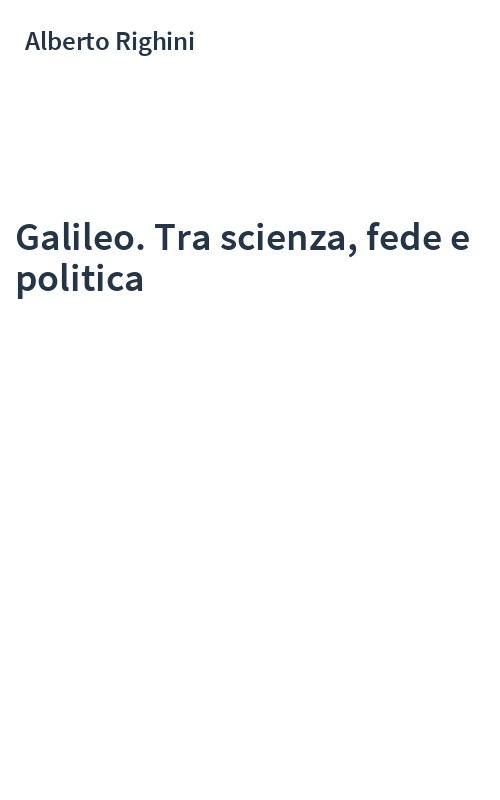 Galileo. Tra scienza, fede e politica