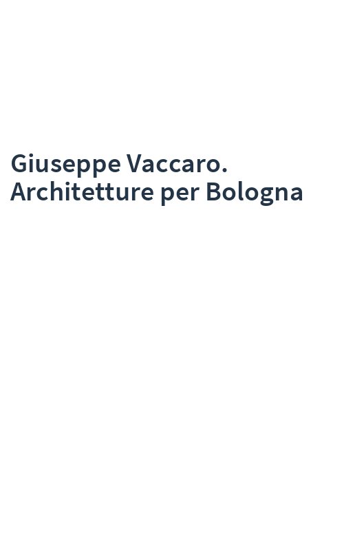 Giuseppe Vaccaro. Architetture per Bologna