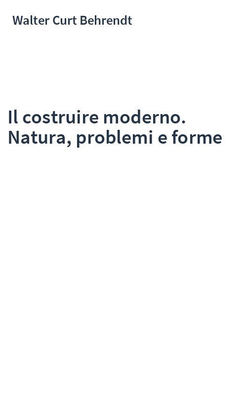 Il costruire moderno. Natura, problemi e forme