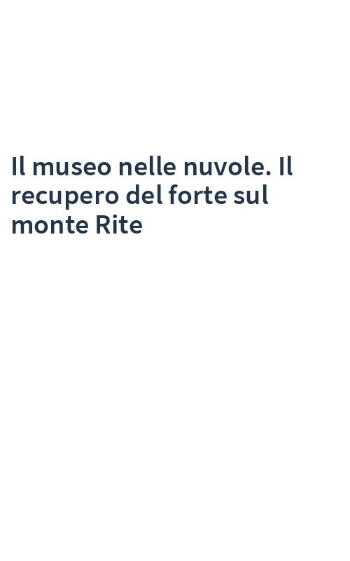 Il museo nelle nuvole. Il recupero del forte sul monte Rite