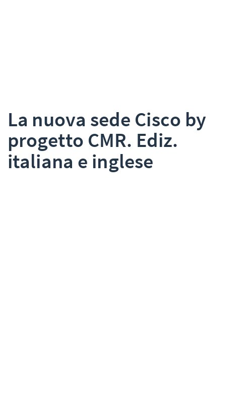 La nuova sede Cisco by progetto CMR. Ediz. italiana e inglese