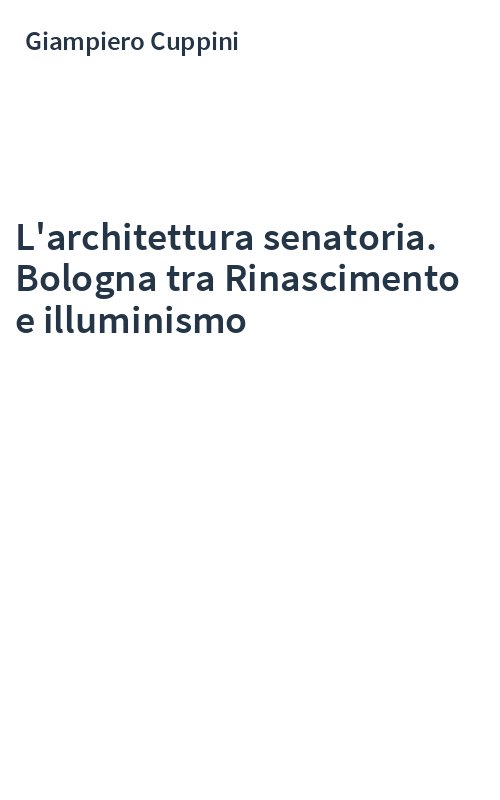 L'architettura senatoria. Bologna tra Rinascimento e illuminismo
