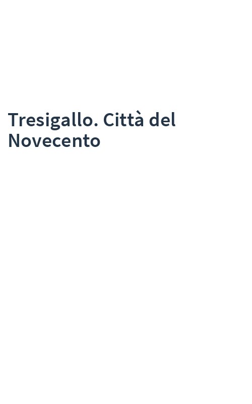Tresigallo. Città del Novecento