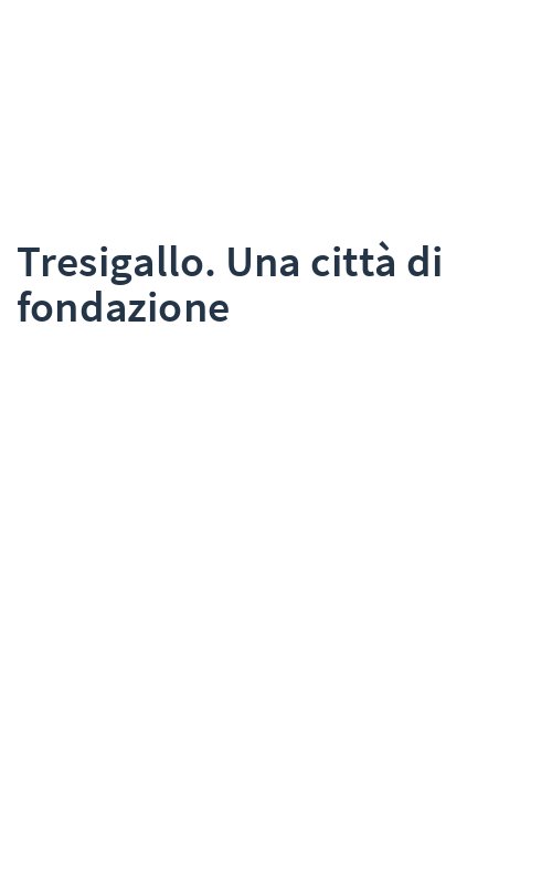 Tresigallo. Una città di fondazione