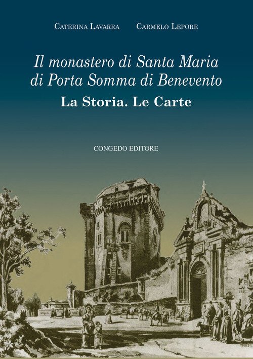 Il monastero di Santa Maria di Porta Somma di Benevento. La storia. Le carte