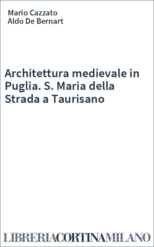 Architettura medievale in Puglia. S. Maria della Strada a Taurisano
