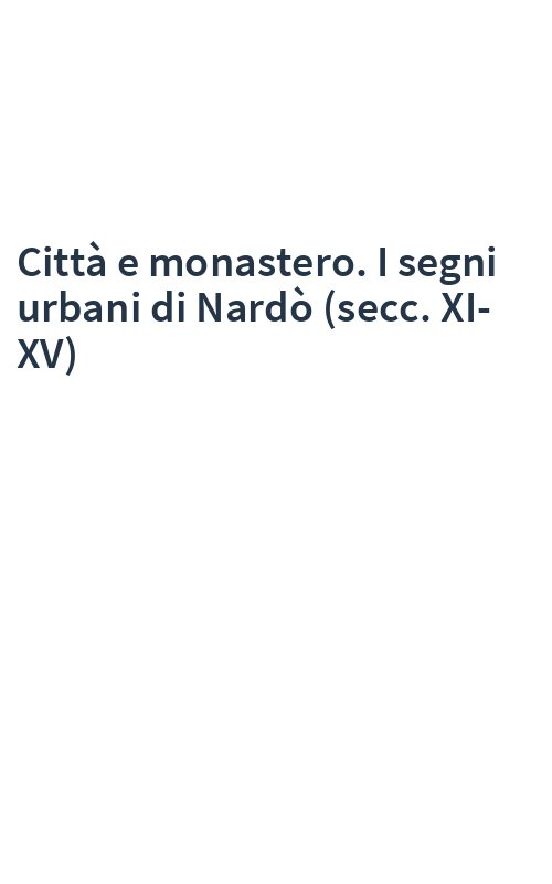 Città e monastero. I segni urbani di Nardò (secc. XI-XV)