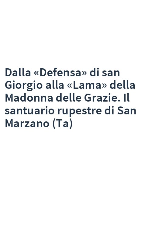 Dalla «Defensa» di san Giorgio alla «Lama» della Madonna delle Grazie. Il santuario rupestre di San Marzano (Ta)
